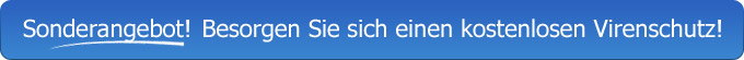 Sonderangebot<br />BESORGEN SIE SICH EINEN KOSTENLOSEN VIREN-SCHUTZ!